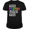 This Pastor Loves You Gay Support Pride Lgbt Rainbow Gift T Shirt