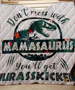 Don’t mess with mamasaurus you’ll get jurasskicked dinosaur gift quilt
