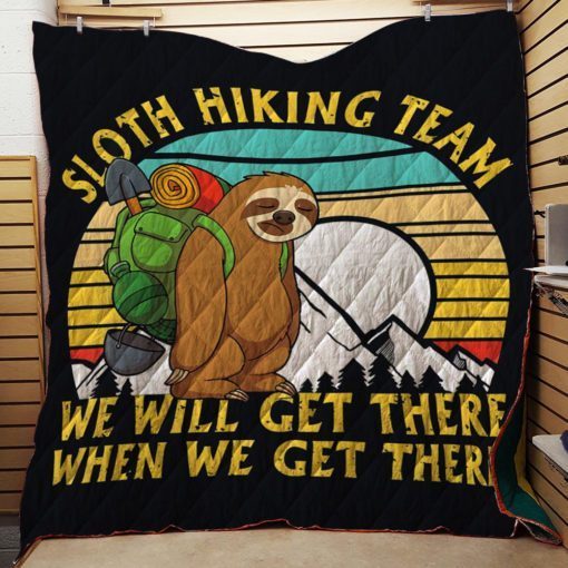 Sloth Hiking Team We’ll Get There When We Get There Quilt