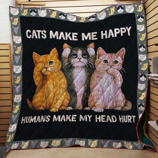 Cats Make Me Happy Humans Make My Head Hurt Quilt