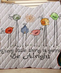 Every Little Thing Is Gonna Be Alright Quilt