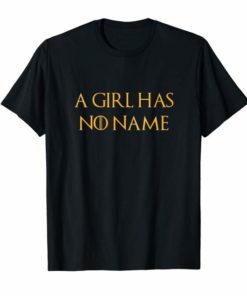 A Girl Has No Name Shirt - Nice Gold Edition T-shirt