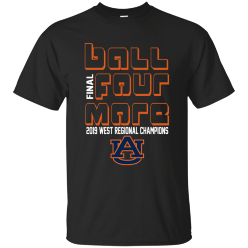 AUBURN TIGERS BALL FINAL FOUR MORE 2019 WEST REGIONAL CHAMPIONS T-SHIRTS