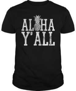 Aloha Y’All T Shirt Hawaii Hawaiian Pineapple Vacation Tee