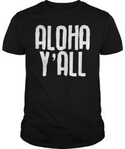 Aloha Y’all T-Shirt Hawaii Beach Vacation Hawaiian Shirt