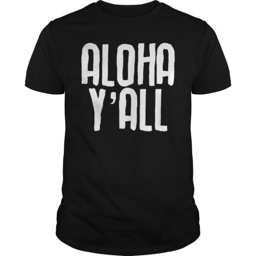 Aloha Y’all T-Shirt Hawaii Beach Vacation Hawaiian Shirt