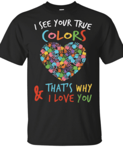 Autism Awareness Day I See Your True Colors T-Shirt