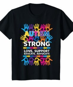 Autism Awareness strong love support educate advocate tshirt