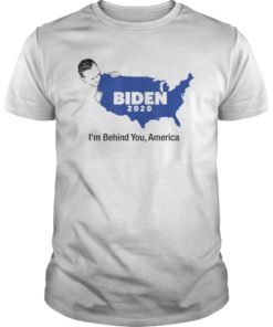 Biden 2020 I’m Behind You America Tee Shirt