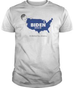 Biden 2020 I’m Behind You America T-Shirt