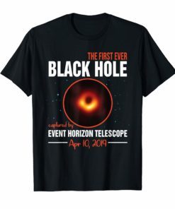 Black Hole April 10 2019 Astronomy Funny Shirt Science Gift