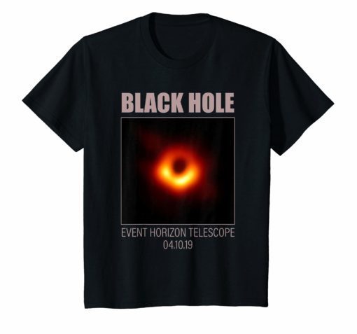 Black Hole Event Horizon Telescope April 10th 2019 T-Shirt