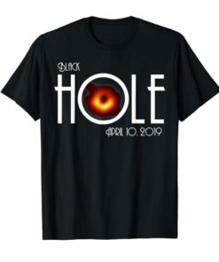 Black Hole First Picture Ever 10th April T-shirt Funny Gift