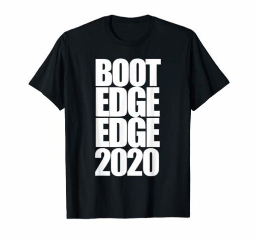 Boot Edge Edge 2020 t-shirt Pete Buttigieg 2020 design Vote