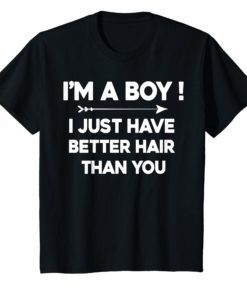 Boys Kids I’m a boy just have better hair than you shirt