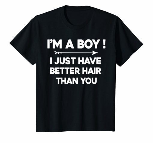 Boys Kids I’m a boy just have better hair than you shirt