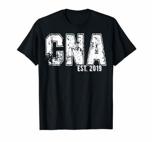 CNAs Graduation Shirt - CNA est 2019 T-Shirt