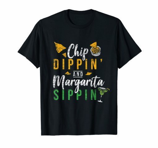 Chip Dippin’ And Margarita Sippin Cinco De Mayo Shirt