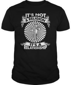 Christian T-Shirts It’s Not a Religion It’s a Relationship