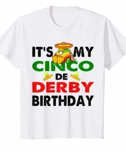Cinco de Derby Mayo Birthday TShirt Fun Mayo Decorations Tee