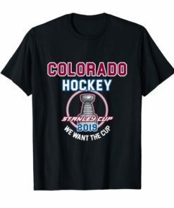 Colorado Hockey 2019 We Want The Cup Playoffs T-Shirt