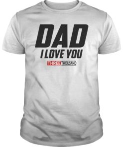 Dad I Love You 3000 Funny Father’s Day Gift Shirt