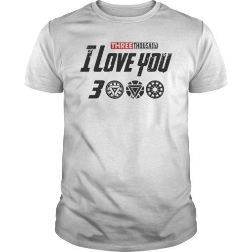 Dad I Love You 3000 Thank Tony Funny Gift Shirt