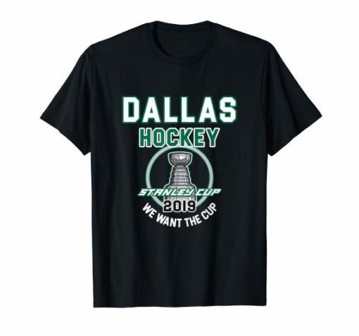 Dallas Hockey 2019 We Want The Cup Playoffs T-Shirt