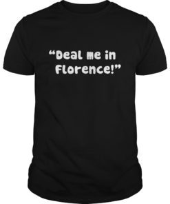 Deal Me In Florence Nurses Don’t Play Funny Nurse T-shirt