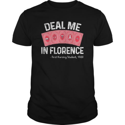 Deal Me In Florence Nursing T-Shirt Nurses Don’t Play Cards