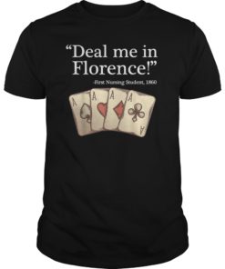Deal Me In Florence Shirt Funny Don’t Play Nurses T-Shirts