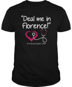 Deal Me In Florence T-Shirt Funny Don’t Play Nurses Shirt