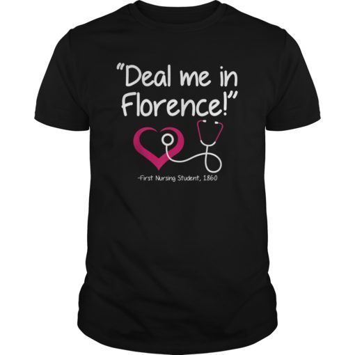 Deal Me In Florence T-Shirt Funny Don’t Play Nurses Shirt