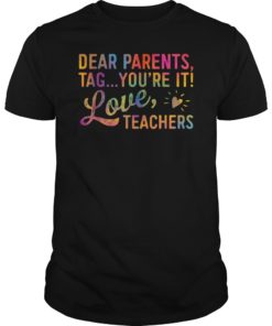 Dear Parents Tag You’re It Love Teachers T Shirt Funny Gift