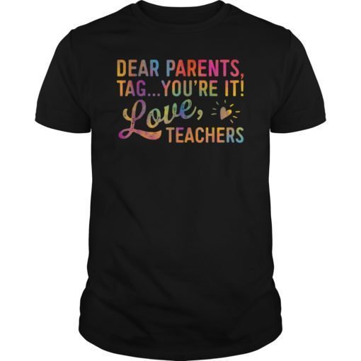 Dear Parents Tag You’re It Love Teachers T Shirt Funny Gift