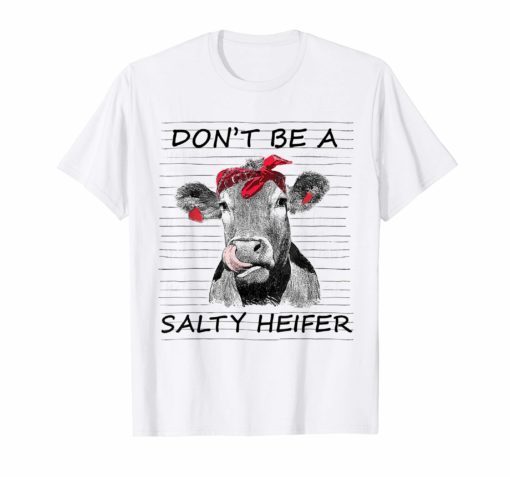 Don't Be A Salty Heifer Shirt Heifer Cow Lover Gift