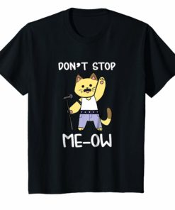 Don’t Stop Me-ow Funny T-Shirt