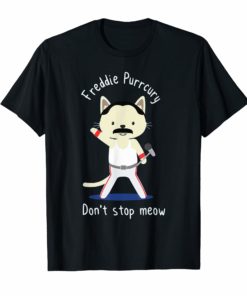 Don't stop meow Freddie Purrcury tshirt gift for women men