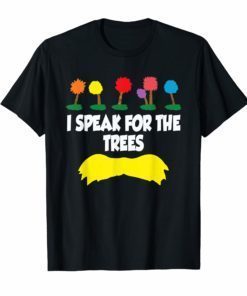 Earth Day I Speak For The Trees Environment Shirt Gift Women