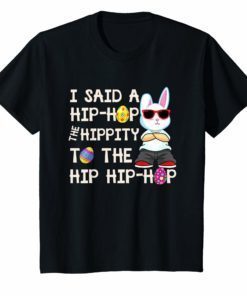 Easter Bunny Shirt I Said A Hip-Hop Funny T-Shirt