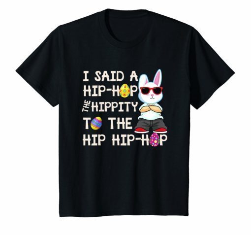 Easter Bunny Shirt I Said A Hip-Hop Funny T-Shirt