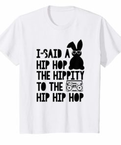 Easter Bunny Shirt I Said A Hip Hop Funny T-Shirt