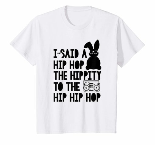 Easter Bunny Shirt I Said A Hip Hop Funny T-Shirt