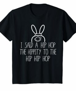 Easter Bunny TShirt, Basket Fun Rap, I Said A Hip Hop