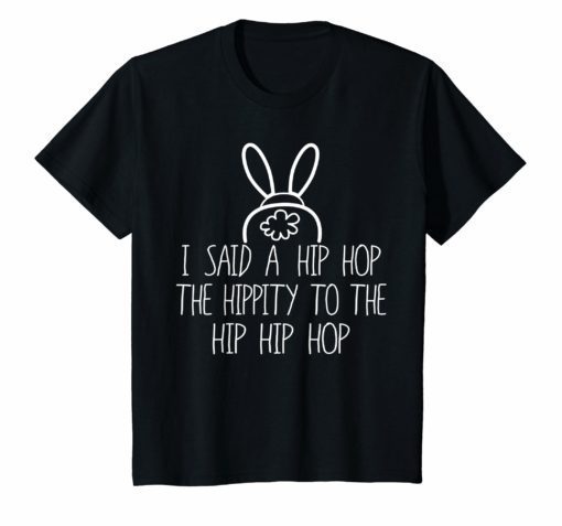 Easter Bunny TShirt, Basket Fun Rap, I Said A Hip Hop
