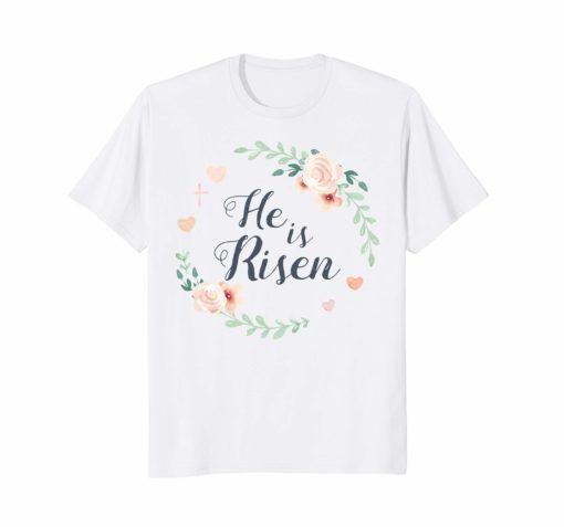 Easter He Is Risen Flower Elegant T-Shirt Tee Top