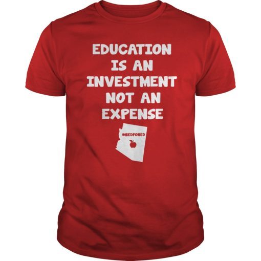 Education Is An Investment Not An Expense Red For Ed Alabama Shirt