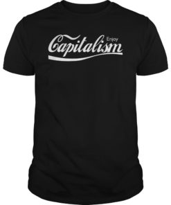 Enjoy Capitalism Unisex Shirt