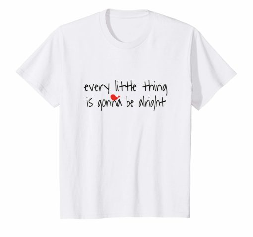 Every Little Thing Is Gonna Be Alright Trending T Shirt