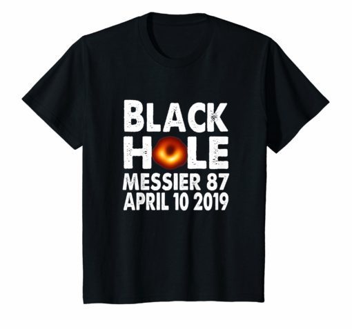 First Black Hole Photo Messier 87 April 10 2019 Shirts